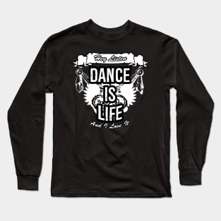 Dance Is Life Creative Job Typography Design Long Sleeve T-Shirt